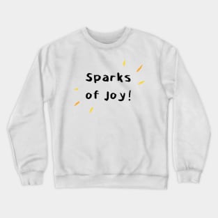 Sparks of Joy! - Black Text Crewneck Sweatshirt